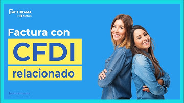 ¿Cómo hacer una Factura con CFDI relacionado ?