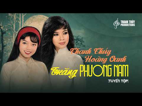 Trăng Phương Nam Tuyển Tập | Thanh Thuý & Hoàng Oanh