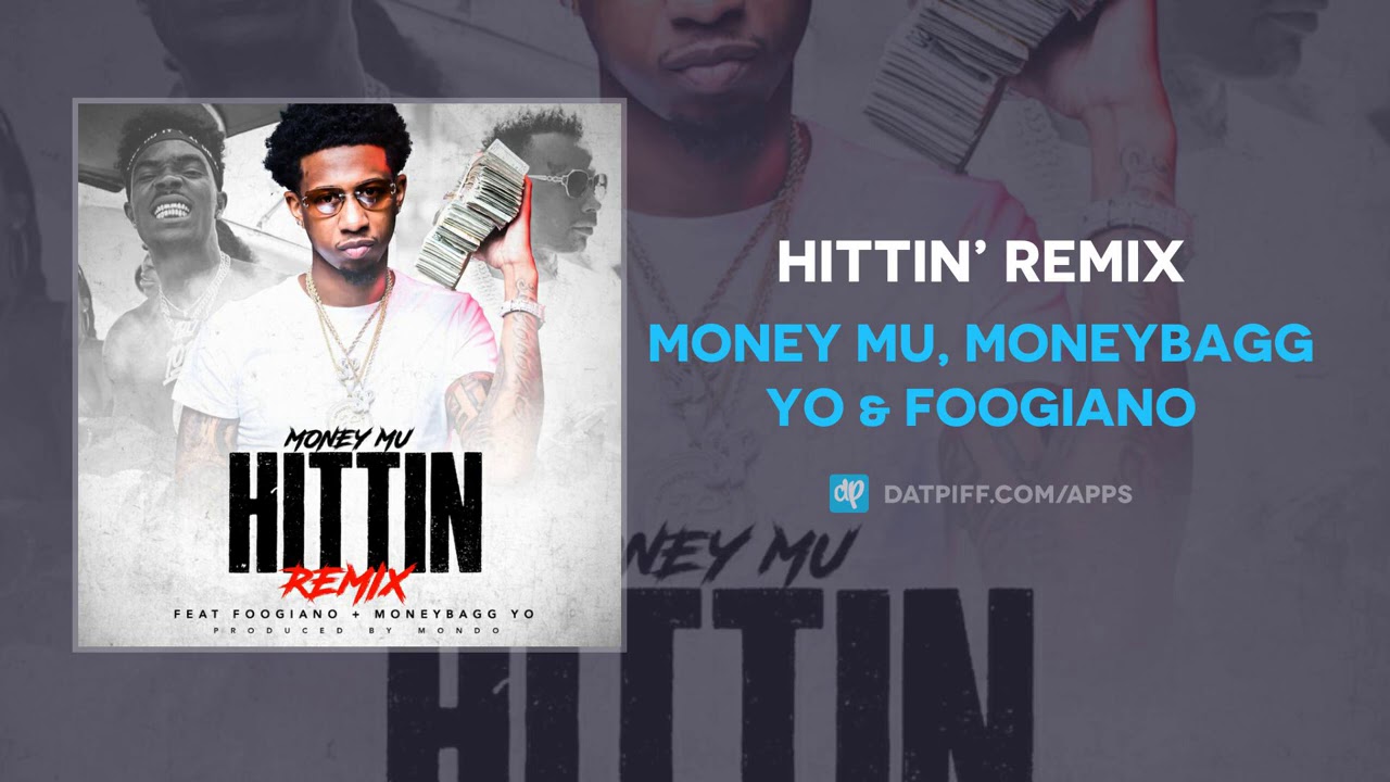 Download Money Mu, MoneyBagg Yo & Foogiano - Hittin’ Remix (AUDIO)