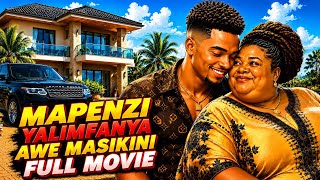 MAPENZI YALIMFANYA AWE MASIKINI FULL MOVIE/LOVE MADE HER POOR