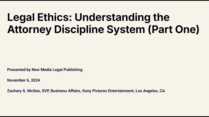 Legal Ethics: Understanding the Attorney Discipline System (Part One)