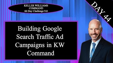 KW Command 66 Day Challenge 9.0 Day 44 - Building Google Search Traffic Ad Campaigns