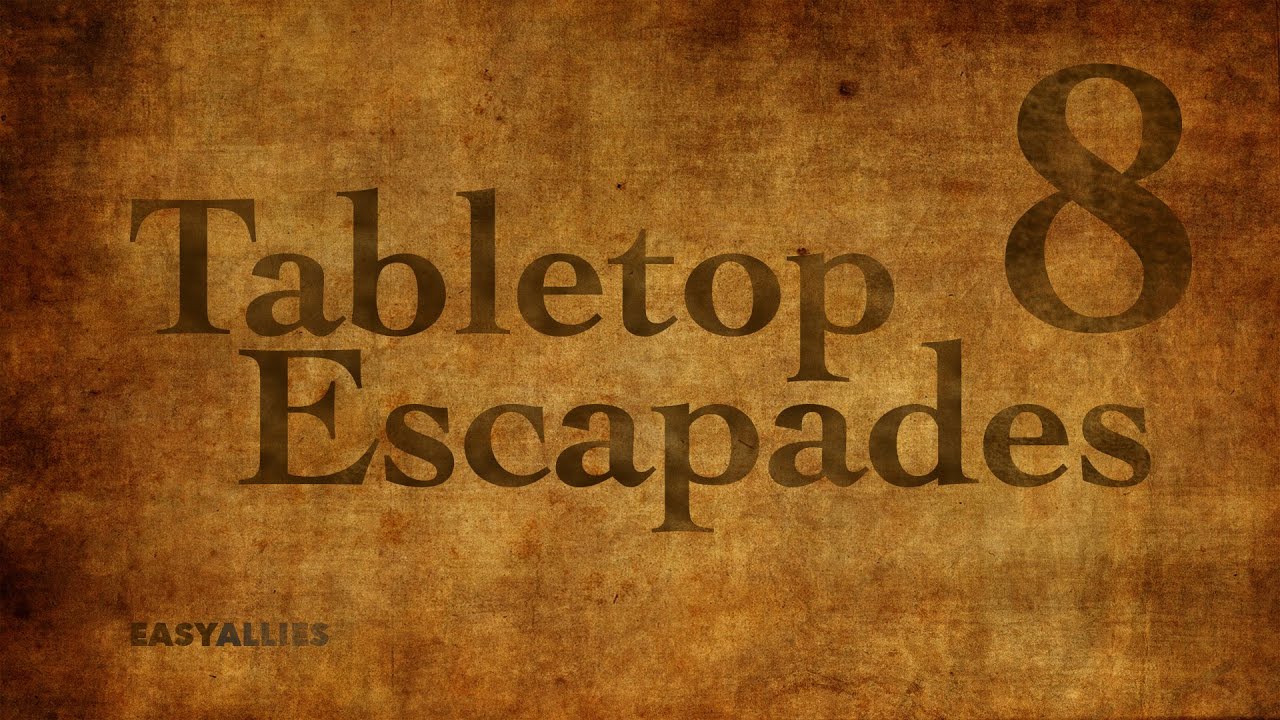 Tabletop Escapades - Episode 8