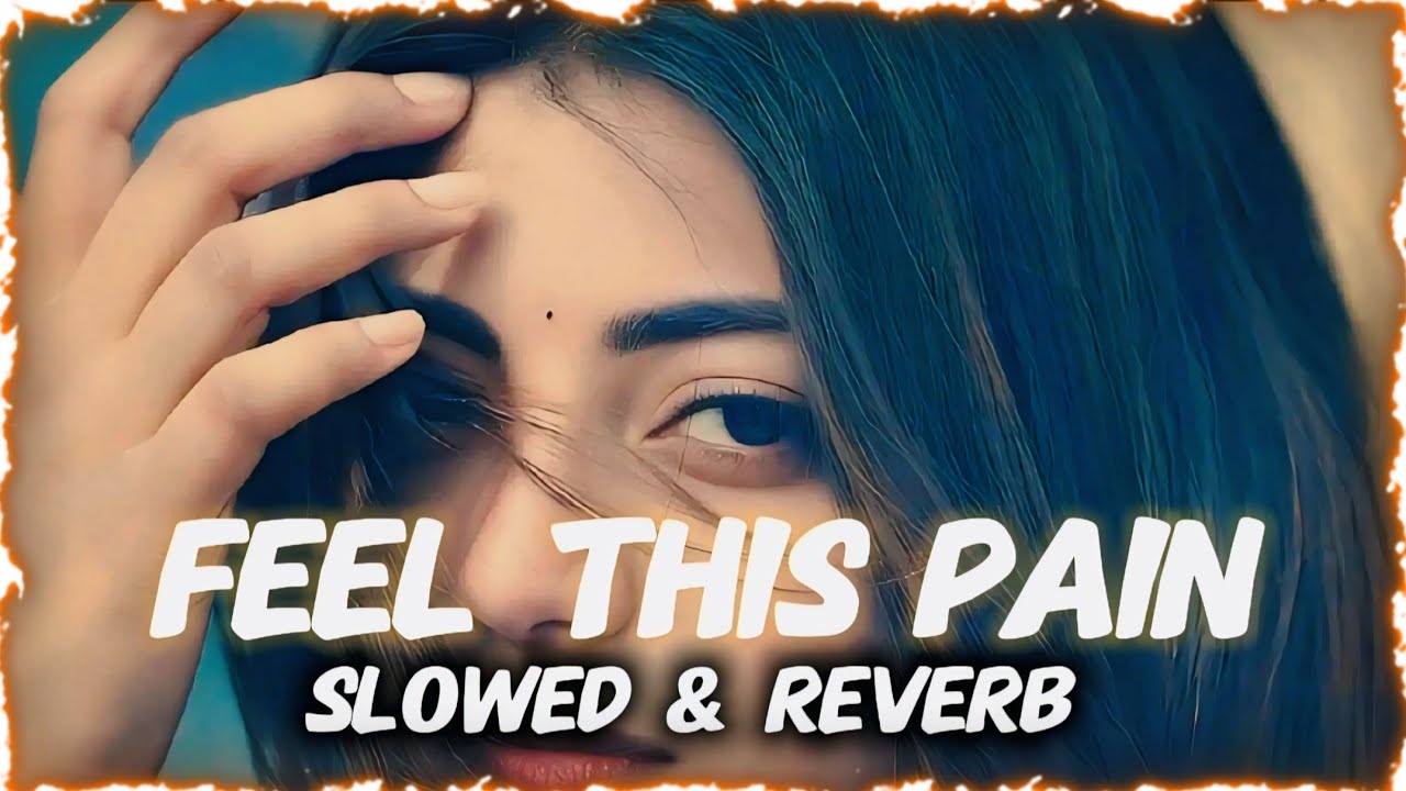 Feel This Pain: Slowed & Reverb | Hindi NOW (2026) | Sad 😔 Music