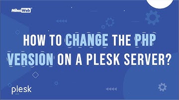 How to Change the PHP Version on a Plesk Server? | MilesWeb