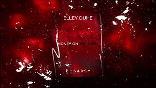 Elley Duhe  - Money On The Dash (Remix by Bosarsy)
