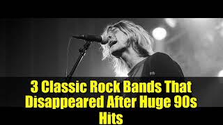 3 Classic Rock Bands That Disappeared After Huge 90s Hits