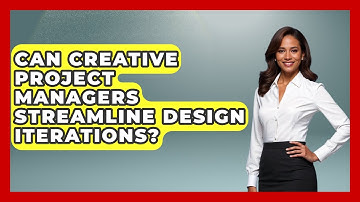 Can Creative Project Managers Streamline Design Iterations? - Directing Creative Success