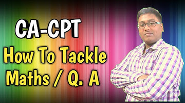 CA-CPT | HOW TO TACKLE MATHS/ Q.A
