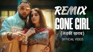 (Bass) Badshah - Gone Girl (लड़की ख़राब) | Remix Song | Payal Dev | Sakshi Vaidya