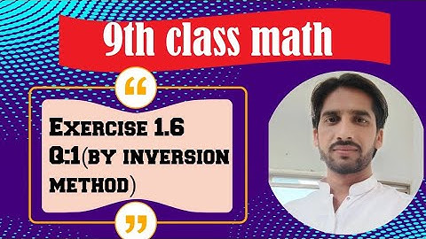 Class 9th Math Unit-1 Exercise 1.6 Question 1 (I)-9th Math E.X 1.6 Q.1 - Inversion method