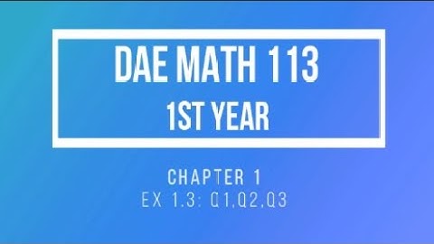 DAE math 113, Ch 1, Ex 1.3, Q 1,2,3