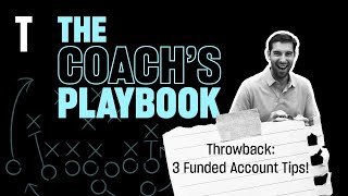 Throwback: 3 Ways to Start Strong in your Funded Account! The Coach's Playbook!