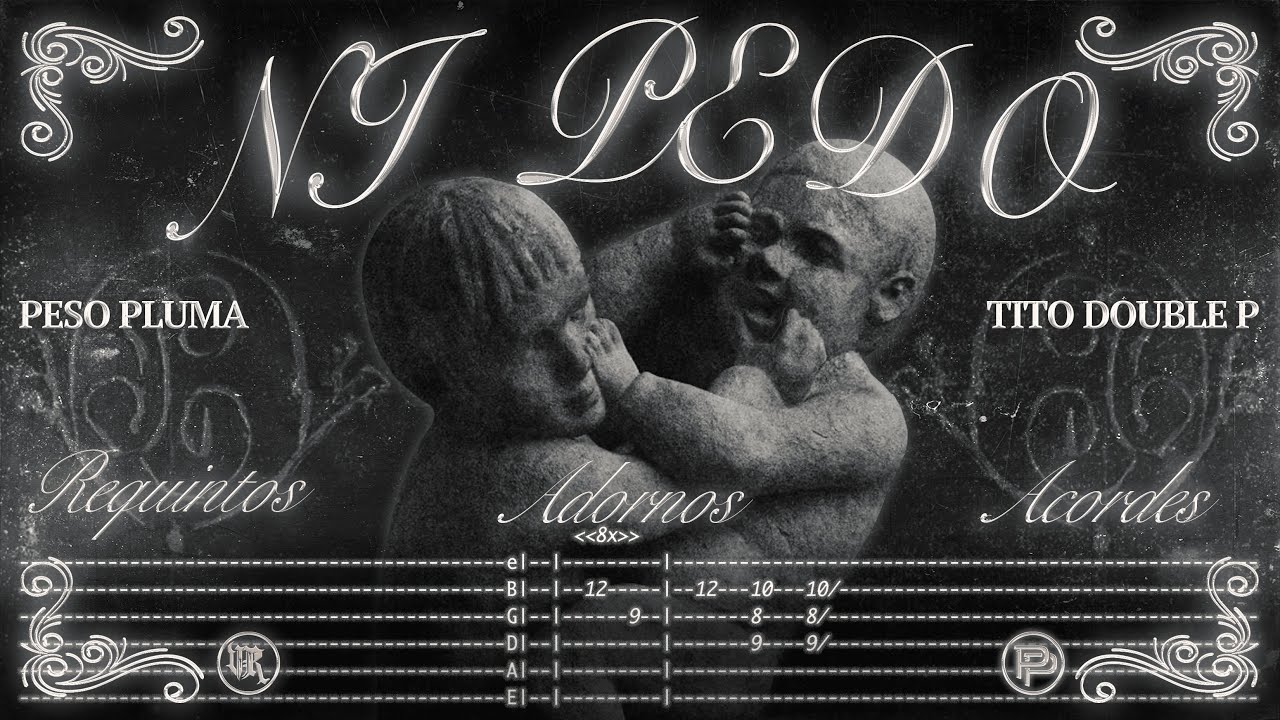 ni pedo - Peso Pluma, Tito Double P - TABS - Requintos/Acordes/Adornos -Tutorial