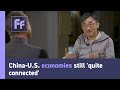 China-U.S. economies still 'quite connected'