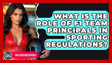 What Is The Role Of F1 Team Principals In Sporting Regulations? - Pole Position Experts