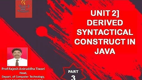 Unit 2]Derived syntactical construct in java |Prof Rajesh Tiwari