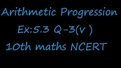 Ex:5.3 Q-3(v) given d = 5, S9  = 75, find a and a9 .