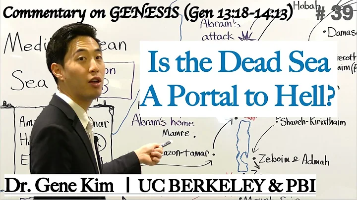 Is the Dead Sea a Portal to Hell? (Genesis 13:18-14:13) | Dr. Gene Kim