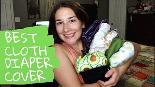 What's the Best Cloth Diaper Cover : Reviews + My Favorites