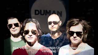 Duman - Güzelliğin On Para Etmez Aşık Veysel Duman - Güzelliğin On Para Etmez