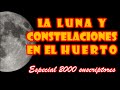 LA LUNA Y EL HUERTO || FASES, POSICIONES Y CONSTELACIONES. "MUY COMPLETO"
