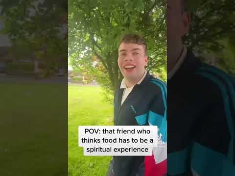 POV: that friend who thinks food has to be a spiritual experience