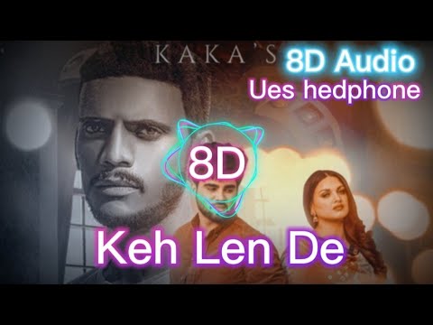 Keh Len De #kaka #8d Audio #songs Latest punjabi #musicoflofi