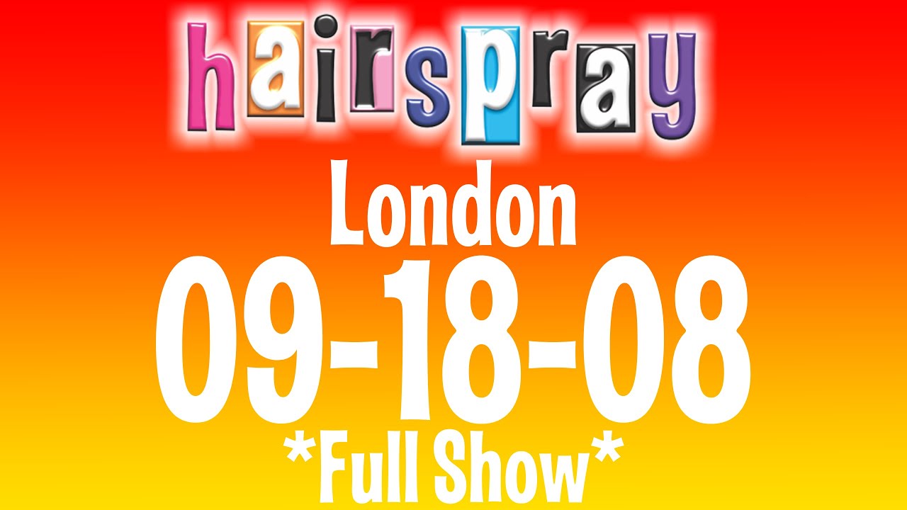 Hairspray London 091808 *Full Show* YouTube