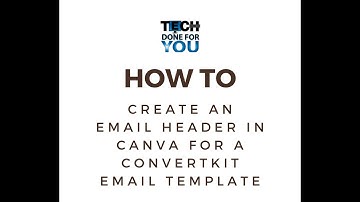 How to create an email header in Canva for a custom ConvertKit email template