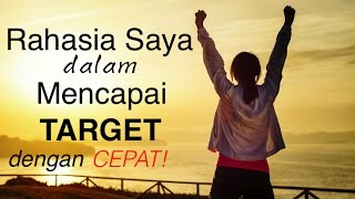 Motivasi Hidup Sukses - Rahasia Saya dalam Mencapai Target Apapun!