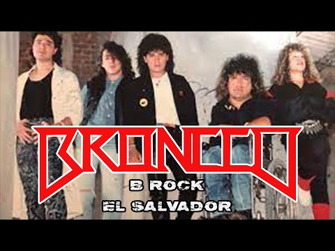 LA HISTORIA DE BRONCCO (B'ROCK) EL SALVADOR