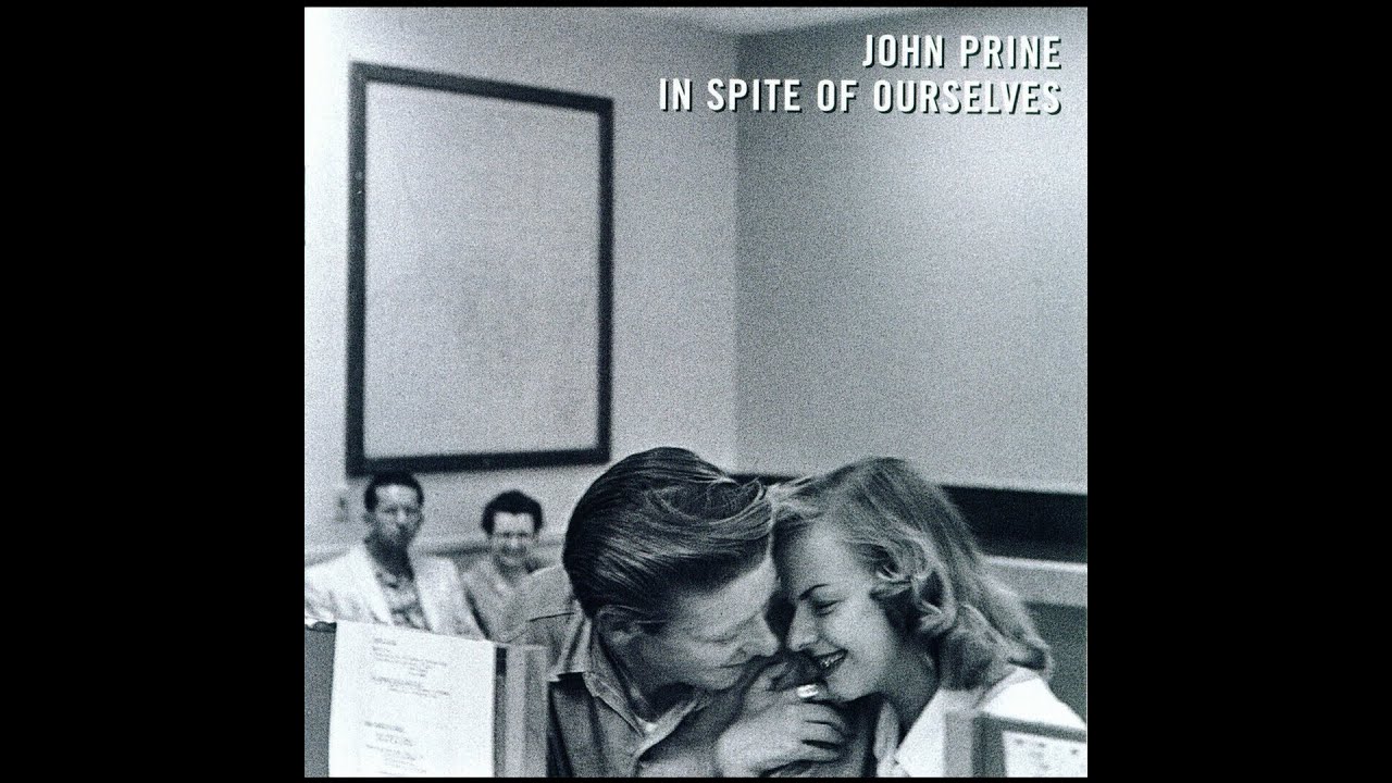 John Prine with Iris DeMent "In Spite Of Ourselves" John Prine with Iris DeMent "In Spite Of Ourselves"