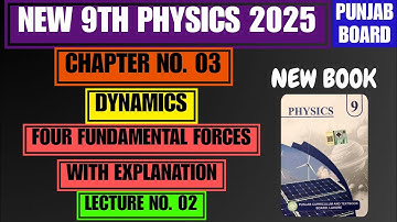 Four Fundamental Forces | Chapter no. 03 | Dynamics | New 9th Physics 2025