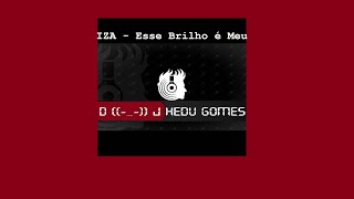 Iza - Esse Brilho É Meu Remix Dj Hedu Gomes