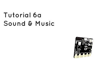Microbit Tutorial 6a - Music and Sound