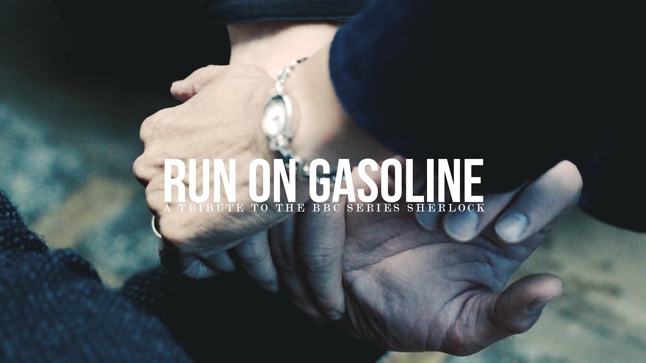BBC Sherlock || Run on Gasoline