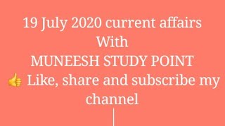 19 July 2020 Current affairs