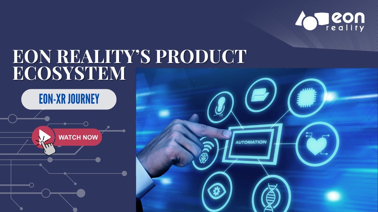 Explore EON Reality's XR & AI Product Ecosystem for Education, Training, & Industry Solutions