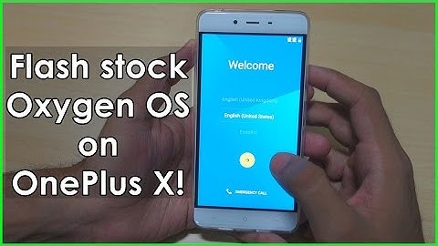 How to flash Original Oxygen OS on OnePlus X bought from China !