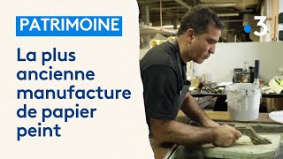 La Plus Ancienne Manufacture De Papier Peint De France