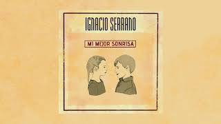 Video thumbnail of "Ignacio Serrano - Mi Mejor Sonrisa (Audio Oficial)"