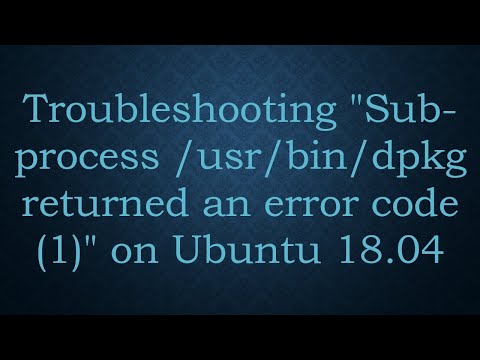 Troubleshooting "Sub-process /usr/bin/dpkg returned an error code (1)" on Ubuntu 18.04