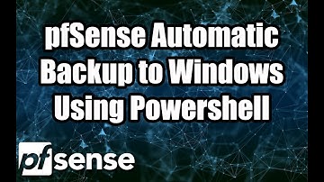 Automatically Back Up pfSense configuration using Windows Powershell
