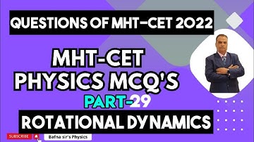 MHT CET PHYSICS MCQ| PYQ 2022| ROTATIONAL DYNAMICS| BAFNA SIR PHYSICS