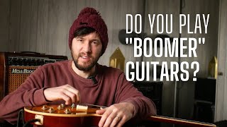 Boomer Guitars?! WTF is a Boomer Guitar? Why I Play "Boomer Guitars"