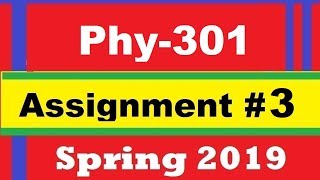 Phy301 Assignment #3 Spring 2019