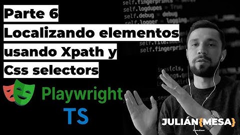 Curso de Playwright en Español - Parte 6 - Localización de elementos usando Xpath y Css selectors