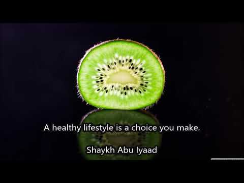 A healthy lifestyle is a choice you make........ Abu Iyaad