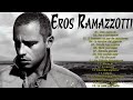 Eros Ramazzotti Grandes Exitos Eros Ramazzotti Canciones En Español Eros Ramazzotti Mix Romanticas